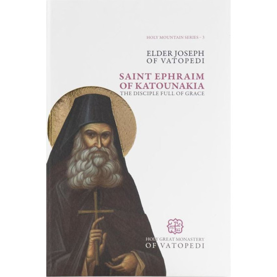 Saint Ephraim of Katounakia - The Disciple Full of Grace